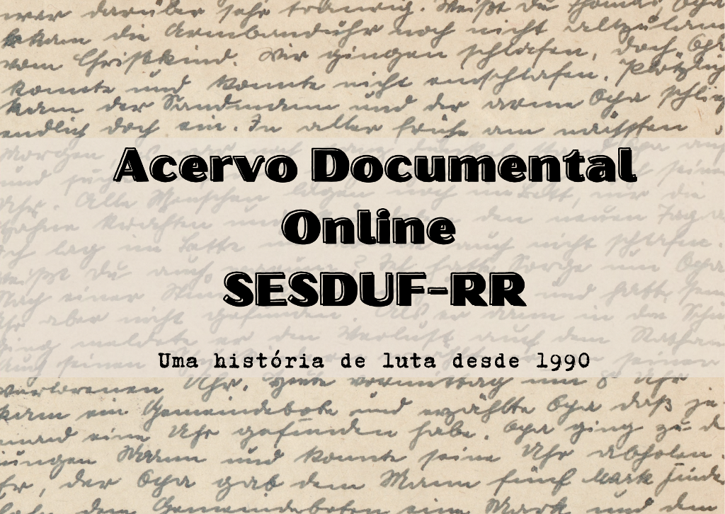 SESDUF-RR faz o lançamento do Acervo Documental Online